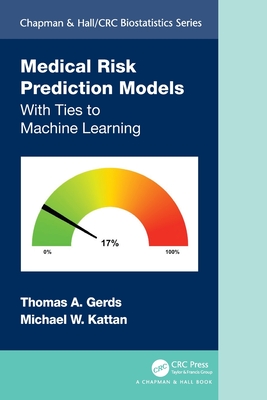 Medical Risk Prediction Models: With Ties to Machine Learning - Thomas A. Gerds