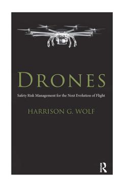 Coperta cărții 'Drones: Safety Risk Management for the Next Evolution of Flight - Harrison G. Wolf'