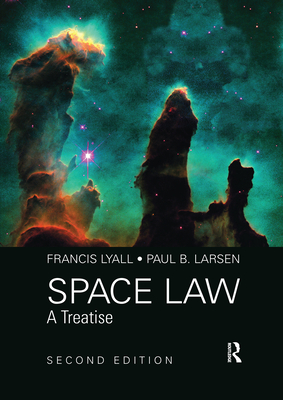 Space Law: A Treatise 2nd Edition - Francis Lyall