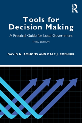 Tools for Decision Making: A Practical Guide for Local Government - David N. Ammons