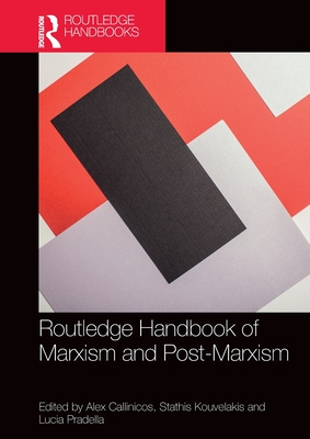 Routledge Handbook of Marxism and Post-Marxism - Alex Callinicos