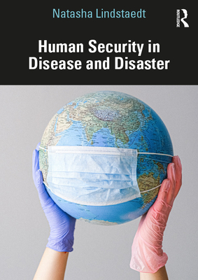 Human Security in Disease and Disaster - Natasha Lindstaedt