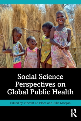 Social Science Perspectives on Global Public Health - Vincent La Placa