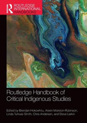 Routledge Handbook of Critical Indigenous Studies - Brendan Hokowhitu