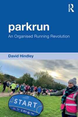 parkrun: An Organised Running Revolution - David Hindley