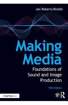 Coperta cărții 'Making Media: Foundations of Sound and Image Production - Jan Roberts-breslin'