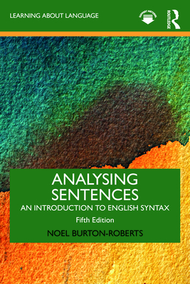 Analysing Sentences: An Introduction to English Syntax - Noel Burton-roberts