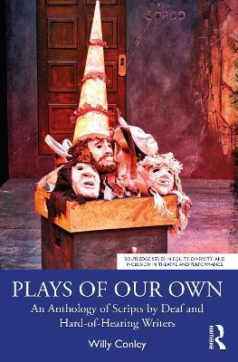 Plays of Our Own: An Anthology of Scripts by Deaf and Hard-of-Hearing Writers - Willy Conley