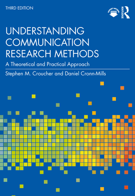 Understanding Communication Research Methods: A Theoretical and Practical Approach - Stephen M. Croucher