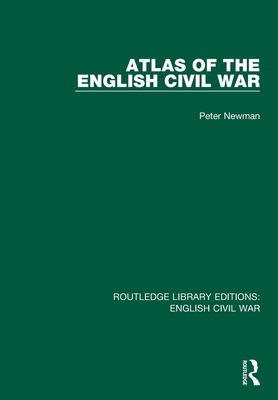 Atlas of the English Civil War - Peter Newman