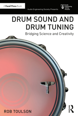 Drum Sound and Drum Tuning: Bridging Science and Creativity - Rob Toulson