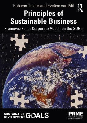 Principles of Sustainable Business: Frameworks for Corporate Action on the Sdgs - Rob Van Tulder