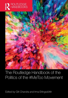 The Routledge Handbook of the Politics of the #MeToo Movement - Giti Chandra