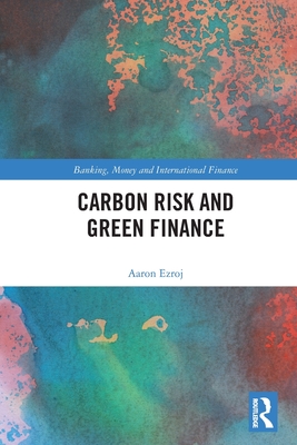 Carbon Risk and Green Finance - Aaron Ezroj