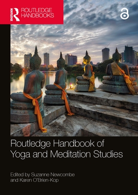 Routledge Handbook of Yoga and Meditation Studies - Suzanne Newcombe