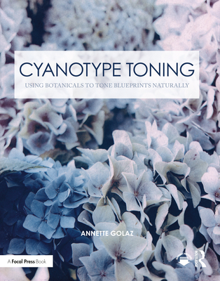 Cyanotype Toning: Using Botanicals to Tone Blueprints Naturally - Annette Golaz