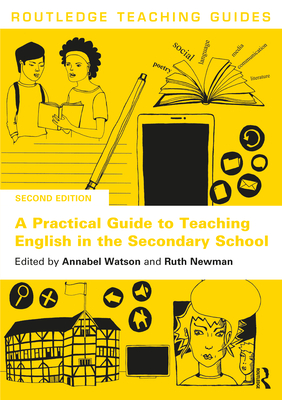 A Practical Guide to Teaching English in the Secondary School - Annabel Watson