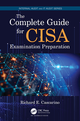 The Complete Guide for Cisa Examination Preparation - Richard E. Cascarino