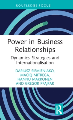 Power in Business Relationships: Dynamics, Strategies and Internationalisation - Dariusz Siemieniako