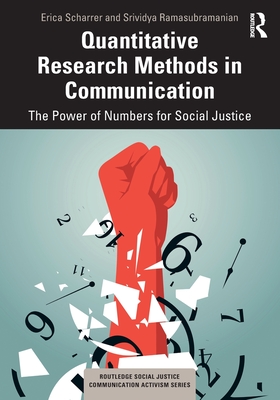 Quantitative Research Methods in Communication: The Power of Numbers for Social Justice - Erica Scharrer