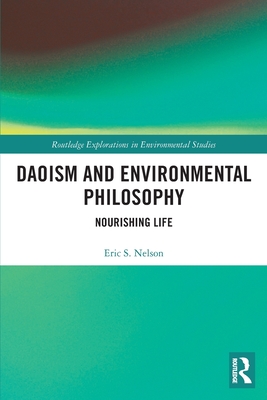 Daoism and Environmental Philosophy: Nourishing Life - Eric S. Nelson