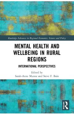 Coperta cărții 'Mental Health and Wellbeing in Rural Regions: International Perspectives - Sarah-anne Munoz'