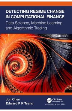 Coperta cărții 'Detecting Regime Change in Computational Finance: Data Science, Machine Learning and Algorithmic Trading - Jun Chen'