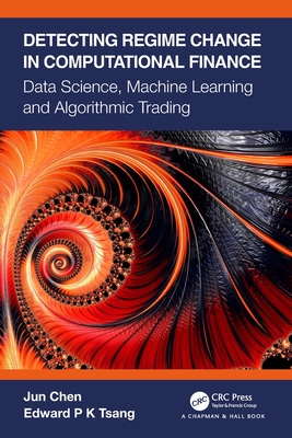 Detecting Regime Change in Computational Finance: Data Science, Machine Learning and Algorithmic Trading - Jun Chen