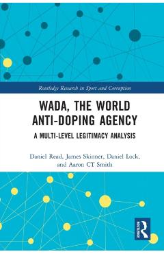 Coperta cărții 'Wada, the World Anti-Doping Agency: A Multi-Level Legitimacy Analysis - Daniel Read'