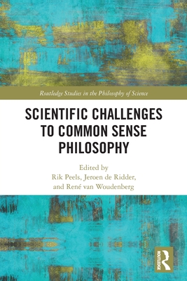 Scientific Challenges to Common Sense Philosophy - Rik Peels