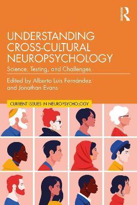 Understanding Cross-Cultural Neuropsychology: Science, Testing, and Challenges - Alberto Luis Fern�ndez