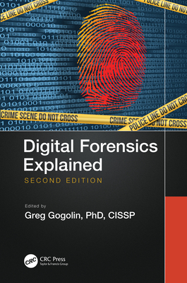 Digital Forensics Explained - Greg Gogolin