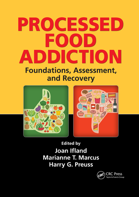 Processed Food Addiction: Foundations, Assessment, and Recovery - Marianne T. Marcus