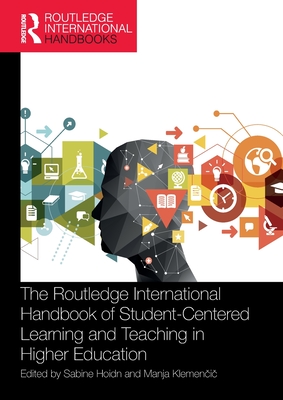 The Routledge International Handbook of Student-Centered Learning and Teaching in Higher Education - Sabine Hoidn
