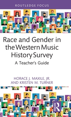 Race and Gender in the Western Music History Survey: A Teacher's Guide - Horace J. Maxile