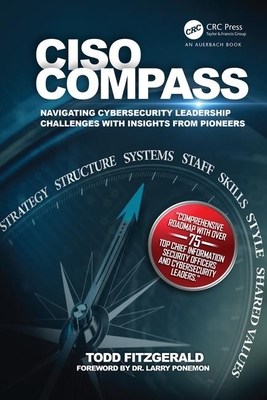 Ciso Compass: Navigating Cybersecurity Leadership Challenges with Insights from Pioneers - Todd Fitzgerald