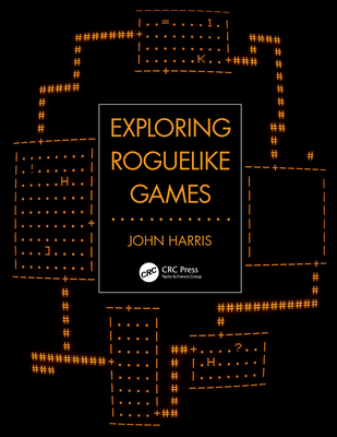 Exploring Roguelike Games - John Harris