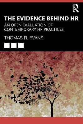 The Evidence Behind HR: An Open Evaluation of Contemporary HR Practices - Thomas R. Evans