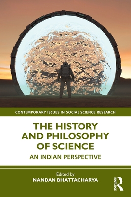 The History and Philosophy of Science: An Indian Perspective - Nandan Bhattacharya