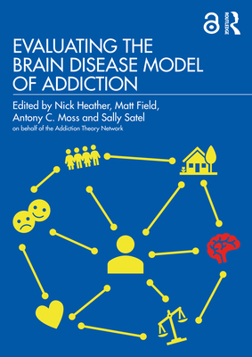 Evaluating the Brain Disease Model of Addiction - Nick Heather