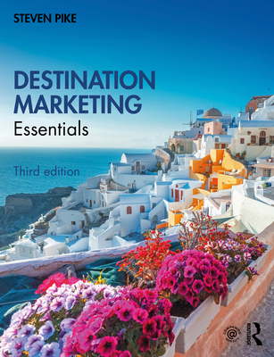 Destination Marketing: Essentials - Steven Pike