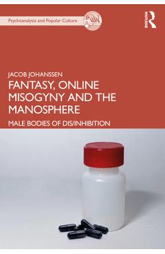Coperta cărții 'Fantasy, Online Misogyny and the Manosphere: Male Bodies of Dis/Inhibition - Jacob Johanssen'