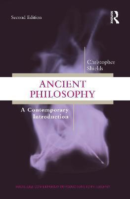 Ancient Philosophy: A Contemporary Introduction - Christopher Shields