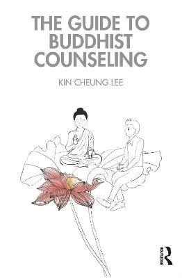 The Guide to Buddhist Counseling - Kin Cheung Lee