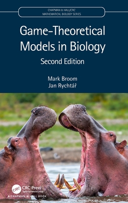 Game-Theoretical Models in Biology - Mark Broom