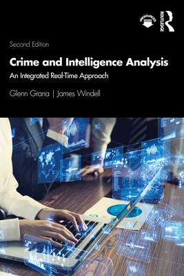Crime and Intelligence Analysis: An Integrated Real-Time Approach - Glenn Grana