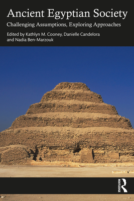 Ancient Egyptian Society: Challenging Assumptions, Exploring Approaches - Danielle Candelora