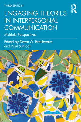 Engaging Theories in Interpersonal Communication: Multiple Perspectives - Dawn O. Braithwaite