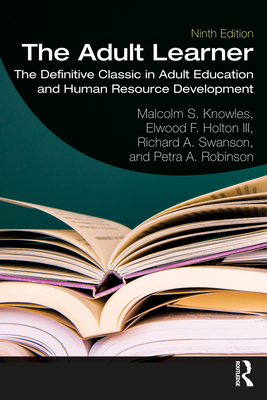The Adult Learner: The Definitive Classic in Adult Education and Human Resource Development - Malcolm S. Knowles