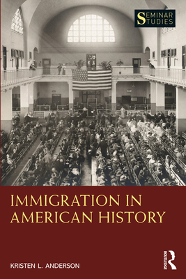Immigration in American History - Kristen L. Anderson